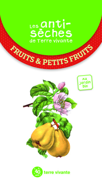 Les antisèches de Terre Vivante - Fruits et petits fruits  -  Collectif - TERRE VIVANTE