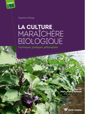 La culture maraîchère biologique - Quentin D'Hoop - TERRE VIVANTE