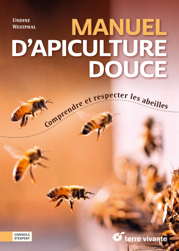 Manuel d’apiculture douce - Undine Whestphal - TERRE VIVANTE