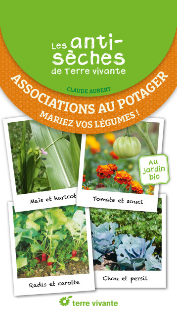 Les antisèches de Terre vivante - Associations au potager -  Collectif - TERRE VIVANTE