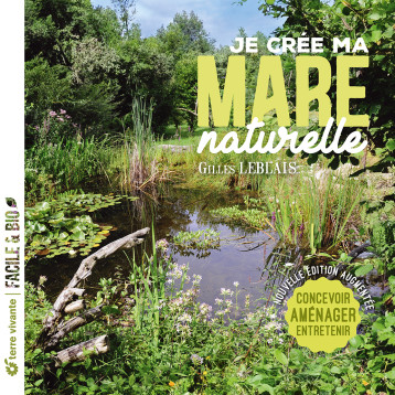 Je crée ma mare naturelle - Gilles Leblais - TERRE VIVANTE