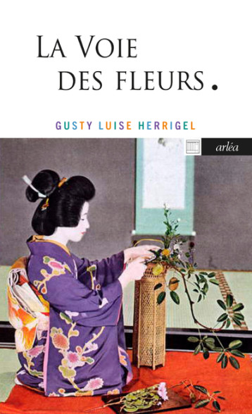 La voie des fleurs - Gusty Luise Herrigel - ARLEA