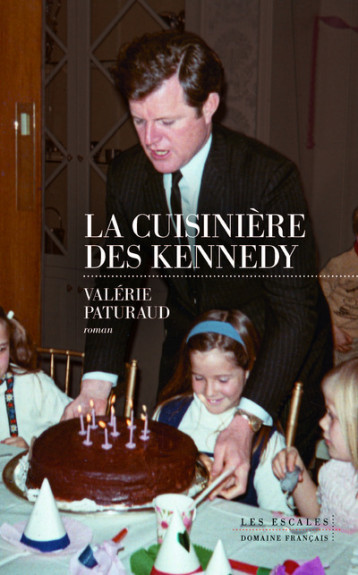 La cuisinière des Kennedy - Valérie Paturaud - LES ESCALES