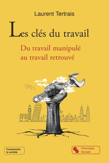 Les clés du travail - Laurent Tertrais - CHRONIQUE SOCIA