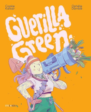 Guerilla Green - Nouvelle édition - Ophélie Damblé - STEINKIS