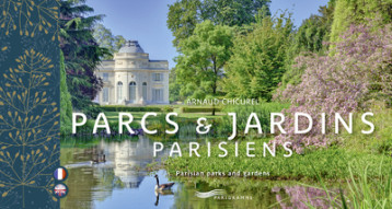 Parcs et jardins parisiens - Parisian parks and gardens - Arnaud CHICUREL - PARIGRAMME