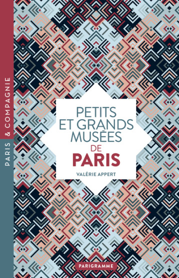 Petits et grands musées de Paris - Valérie Appert - PARIGRAMME