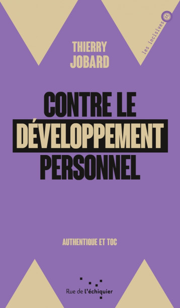 Contre le développement personnel - Authentique et toc - Thierry JOBARD - RUE ECHIQUIER