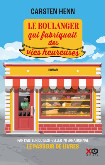 Le boulanger qui fabriquait des vies heureuses - Carsten Henn - XO