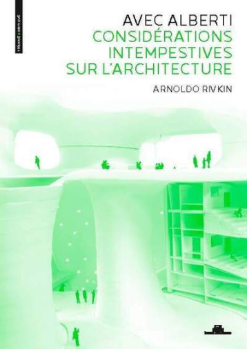 Avec Alberti - Considérations intempestives sur l'architecture - Arnoldo Rivkin - VILLETTE