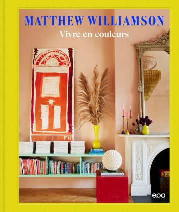 Vivre en couleurs - Matthew Williamson - EPA