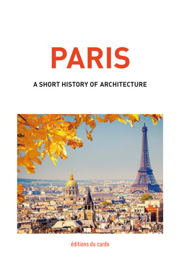 Paris, a short history of architecture - Félicien CARLI - DU CARDO