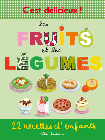 C’est délicieux ! Les fruits et les légumes - Emmanuelle Teyras - MILA