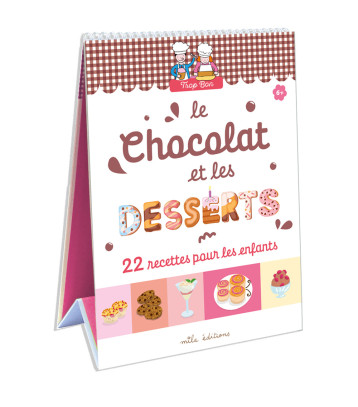 Trop bon ! Le chocolat et les desserts - Emmanuelle Teyras - MILA