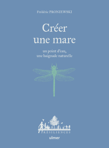 Créer une mare, un point d'eau, une baignade naturelle - Frederic Proniewski - ULMER