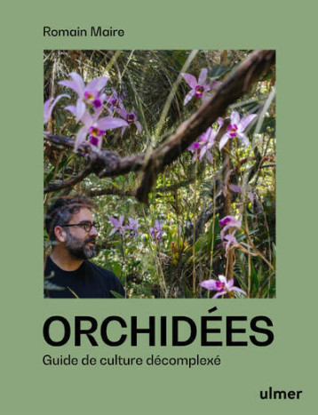 Orchidées - Guide de culture décomplexé - Romain Maire - ULMER