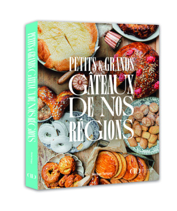 Petits et grands gâteaux de nos régions - Michel Tanguy - DUCASSE EDITION