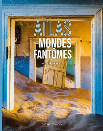 Atlas des mondes fantômes - Arnaud Goumand - LAPEROUSE