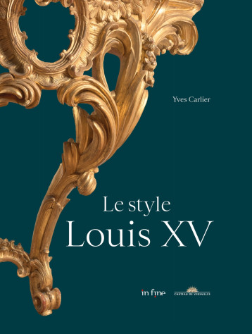 LE STYLE LOUIS XV - Yves Carlier - IN FINE