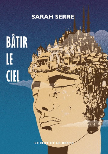 Bâtir le ciel - Sarah SERRE - MOT ET LE RESTE