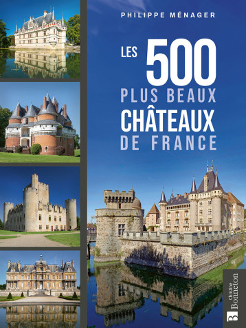 Les 500 plus beaux châteaux de France -  Menager philippe - BONNETON