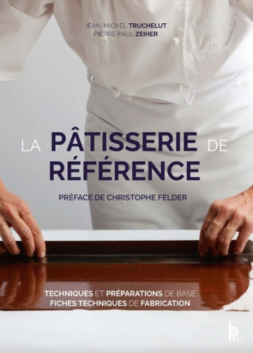 La pâtisserie de référence - Pierre-Paul ZEIHER - EDITIONS BPI