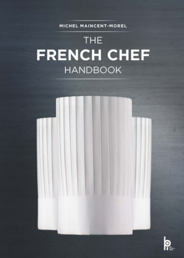 The French Chef Handbook - Michel Maincent-Morel - EDITIONS BPI