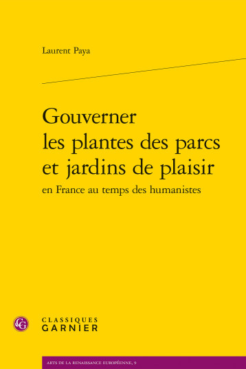 Gouverner les plantes des parcs et jardins de plaisir -  Paya laurent - CLASSIQ GARNIER