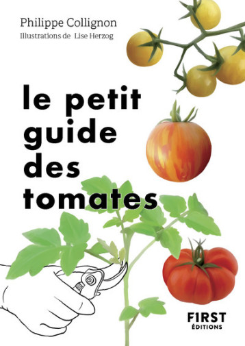 Le Petit Guide jardin des tomates - Philippe Collignon - FIRST