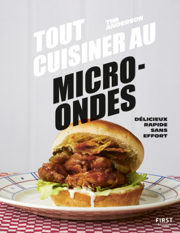 Tout cuisiner au micro-ondes - Tim Anderson - FIRST