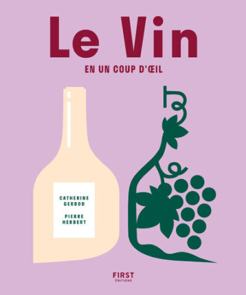 Le vin en un coup d'oeil, 3e édition - Catherine Gerbod - FIRST