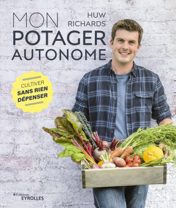 Mon potager autonome - Huw Richards - EYROLLES