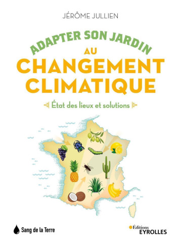 Adapter son jardin au changement climatique - Jérôme Jullien - EYROLLES