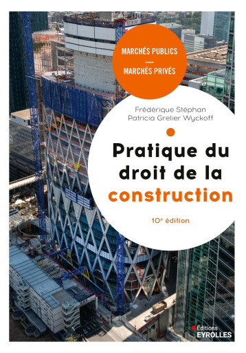 Pratique du droit de la construction, 10e édition - Frédérique Stéphan - EYROLLES