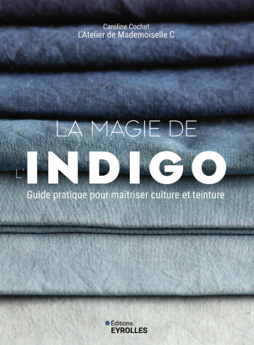 La magie de l'indigo - Caroline Cochet - EYROLLES