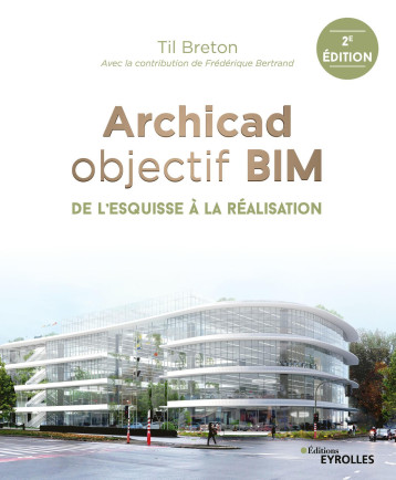 Archicad objectif BIM - Til Breton - EYROLLES