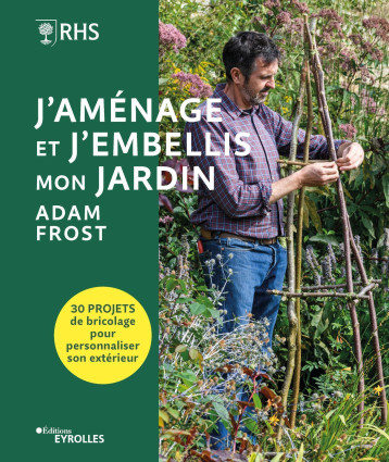 J'aménage et j'embellis mon jardin - Adam Frost - EYROLLES