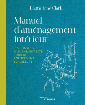 Manuel d'aménagement intérieur - Laura Jane Clark - EYROLLES