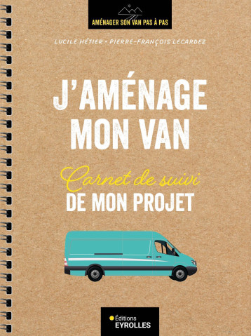 J'aménage mon van - Carnet de suivi de mon projet - Pierre-François Lecardez - EYROLLES