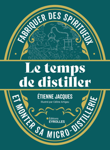 Le temps de distiller - Etienne Jacques - EYROLLES