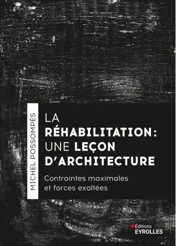 La réhabilitation, une leçon d'architecture - Michel Possompès - EYROLLES