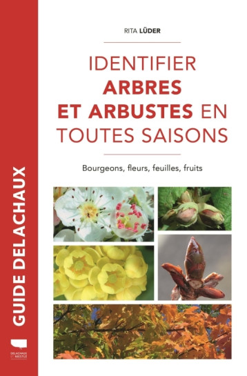 Identifier arbres et arbustes en toutes saisons - Rita Lüder - DELACHAUX