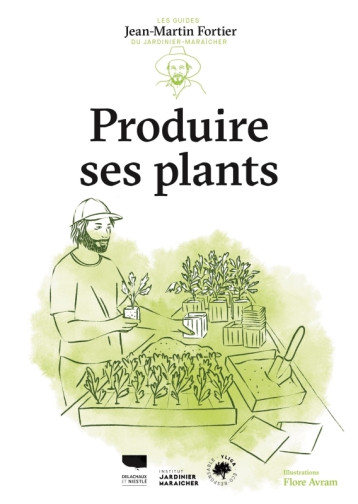 Produire ses plants - Jean-Martin Fortier - DELACHAUX