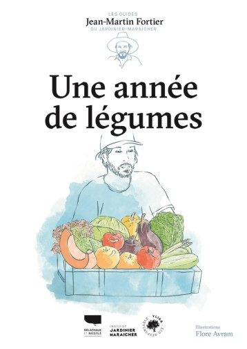 Une année de légumes - Jean-Martin Fortier - DELACHAUX