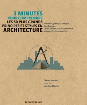 3 minutes pour comprendre les 50 plus grands principes et styles en Architecture - Edward DENISON - COURRIER LIVRE