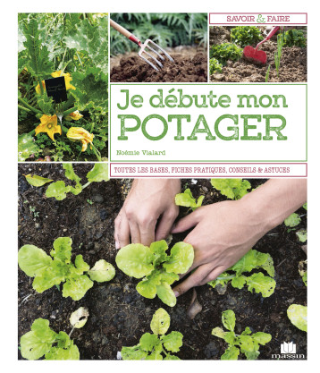 Je débute mon potager - Noémie Vialard - CHARLES MASSIN