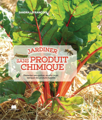 Jardiner sans produit chimique - Sandra Lefrancois - CHARLES MASSIN