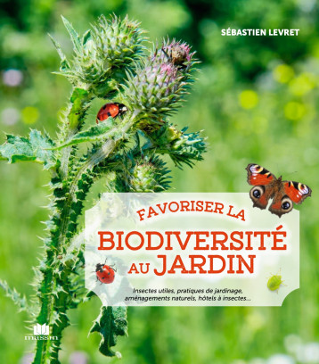 Favoriser la biodiversité au jardin - Sebastien Levret - CHARLES MASSIN