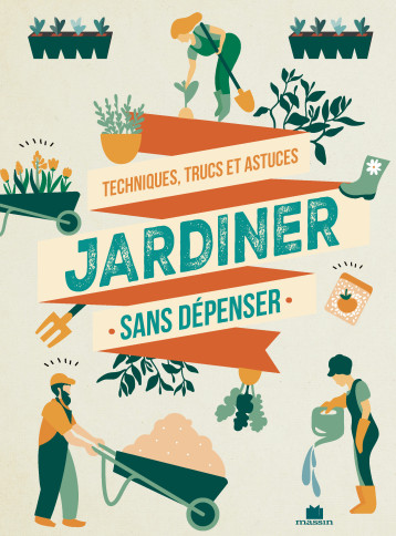 Jardiner sans dépenser -  Collectif - CHARLES MASSIN