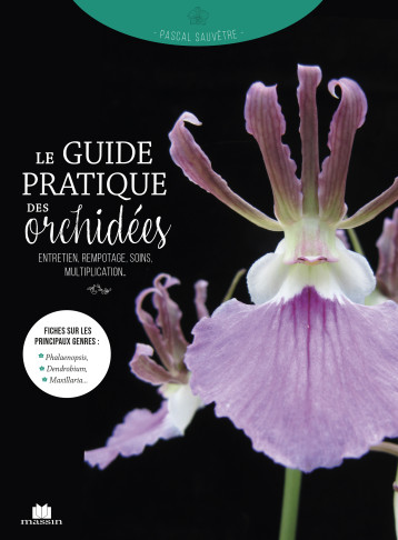 Le guide pratique des Orchidées - Pascale Sauvêtre - CHARLES MASSIN